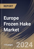 Europe Frozen Hake Market Size, Share & Trends Analysis Report By Species (Atlantic Hake, Pacific Hake, and Others), By Form (Frozen Hake Fillets, Frozen Whole Hake, and Others), By Distribution Channel, By Country and Growth Forecast, 2024 - 2031- Product Image