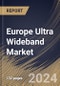 Europe Ultra Wideband Market Size, Share & Trends Analysis Report By Positioning System (Indoor, and Outdoor), By Application, By End Use, By Country and Growth Forecast, 2024 - 2031 - Product Thumbnail Image