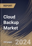 Cloud Backup Market Size, Share & Trends Analysis Report By Component (Solutions and Services), By Solutions, By Enterprise Size, By Deployment, By Service Providers, By End Use, By Regional Outlook and Forecast, 2024 - 2031- Product Image