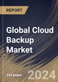 Global Cloud Backup Market Size, Share & Trends Analysis Report By Component (Solutions and Services), By Solutions, By Enterprise Size, By Deployment, By Service Providers, By End Use, By Regional Outlook and Forecast, 2024 - 2031- Product Image