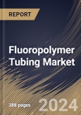 Fluoropolymer Tubing Market Size, Share & Trends Analysis Report By Material, By Application (Medical, Energy, Semiconductor, Oil & Gas, Aerospace, Automotive, General Industrial, Fluid Management, and Others), By Regional Outlook and Forecast, 2024 - 2031- Product Image