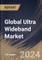 Global Ultra Wideband Market Size, Share & Trends Analysis Report By Positioning System (Indoor, and Outdoor), By Application, By End Use, By Regional Outlook and Forecast, 2024 - 2031 - Product Thumbnail Image