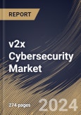 v2x Cybersecurity Market Size, Share & Trends Analysis Report By Connectivity (DSRC and Cellular), By Unit Type (On-board Unit (OBU) and Roadside Unit (RSU)), By Communication, By Vehicle Type, By Regional Outlook and Forecast, 2024 - 2031- Product Image