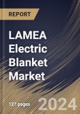 LAMEA Electric Blanket Market Size, Share & Trends Analysis Report By Distribution Channel (Offline, and Online), By Heat Setting (Medium, Low, and High), By End-user, By Size, By Material, By Country and Growth Forecast, 2024 - 2031- Product Image