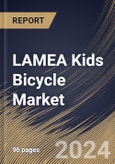 LAMEA Kids Bicycle Market Size, Share & Trends Analysis Report By Type, By Age Group (6 to 8 years, 8 to 15 years, 4 to 6 years, and 3 to 4 years), By Sales Channel (Offline, and Online), By Country and Growth Forecast, 2024 - 2031- Product Image