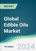 Global Edible Oils Market - Forecasts from 2024 to 2029- Product Image