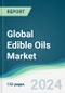 Global Edible Oils Market - Forecasts from 2024 to 2029 - Product Image