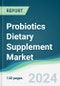 Probiotics Dietary Supplement Market - Forecasts from 2024 to 2029 - Product Image