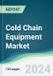 Cold Chain Equipment Market - Forecasts from 2024 to 2029 - Product Image