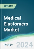 Medical Elastomers Market - Forecasts from 2024 to 2029- Product Image