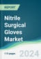 Nitrile Surgical Gloves Market - Forecasts from 2024 to 2029 - Product Image