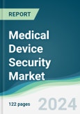 Medical Device Security Market - Forecasts from 2024 to 2029- Product Image