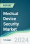 Medical Device Security Market - Forecasts from 2024 to 2029 - Product Image