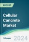 Cellular Concrete Market - Forecasts from 2024 to 2029 - Product Image