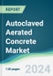 Autoclaved Aerated Concrete Market - Forecasts from 2024 to 2029 - Product Thumbnail Image