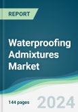 Waterproofing Admixtures Market - Forecasts from 2024 to 2029- Product Image