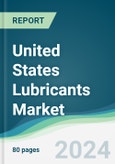 United States Lubricants Market - Forecasts from 2024 to 2029- Product Image