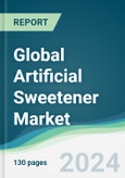 Global Artificial Sweetener Market - Forecasts from 2024 to 2029- Product Image