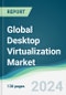 Global Desktop Virtualization Market - Forecasts from 2024 to 2029 - Product Image