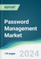 Password Management Market - Forecasts from 2024 to 2029 - Product Image