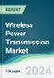 Wireless Power Transmission Market - Forecasts from 2024 to 2029 - Product Image