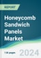 Honeycomb Sandwich Panels Market - Forecasts from 2024 to 2029 - Product Thumbnail Image