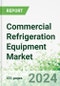 Commercial Refrigeration Equipment Market 2024-2033 - Product Image