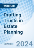 Drafting Trusts in Estate Planning - Webinar (Recorded)- Product Image