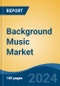 Background Music Market - Global Industry Size, Share, Trends, Opportunity, and Forecast, 2019-2029F - Product Thumbnail Image