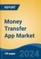 Money Transfer App Market - Global Industry Size, Share, Trends, Opportunity, and Forecast, 2019-2029F - Product Thumbnail Image