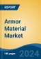 Armor Material Market - Global Industry Size, Share, Trends, Opportunity, and Forecast, 2019-2029F - Product Thumbnail Image