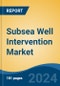 Subsea Well Intervention Market - Global Industry Size, Share, Trends, Opportunity, and Forecast, 2019-2029F - Product Thumbnail Image