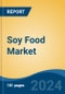 Soy Food Market - Global Industry Size, Share, Trends, Opportunity, and Forecast, 2019-2029F - Product Thumbnail Image