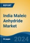 India Maleic Anhydride Market, By Region, Competition, Forecast & Opportunities, 2020-2030F - Product Image