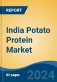 India Potato Protein Market, By Region, Competition, Forecast & Opportunities, 2020-2030F- Product Image