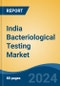 India Bacteriological Testing Market, By Region, Competition, Forecast & Opportunities, 2020-2030F - Product Thumbnail Image