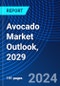 Avocado Market Outlook, 2029 - Product Image