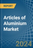 Articles of Aluminium - Market Analysis, Forecast, Size, Trends and Insights- Product Image