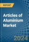 Articles of Aluminium - Market Analysis, Forecast, Size, Trends and Insights - Product Thumbnail Image