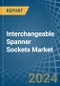 Interchangeable Spanner Sockets - Market Analysis, Forecast, Size, Trends and Insights - Product Image