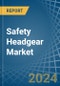 Safety Headgear - Market Analysis, Forecast, Size, Trends and Insights - Product Image