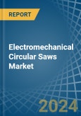 Electromechanical Circular Saws - Market Analysis, Forecast, Size, Trends and Insights- Product Image