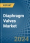 Diaphragm Valves - Market Analysis, Forecast, Size, Trends and Insights - Product Image