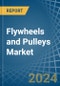 Flywheels and Pulleys - Market Analysis, Forecast, Size, Trends and Insights - Product Image