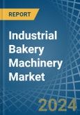 Industrial Bakery Machinery - Market Analysis, Forecast, Size, Trends and Insights- Product Image