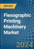 Flexographic Printing Machinery - Market Analysis, Forecast, Size, Trends and Insights- Product Image