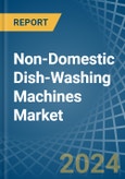 Non-Domestic Dish-Washing Machines - Market Analysis, Forecast, Size, Trends and Insights- Product Image