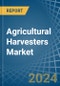 Agricultural Harvesters - Market Analysis, Forecast, Size, Trends and Insights - Product Image