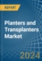 Planters and Transplanters - Market Analysis, Forecast, Size, Trends and Insights - Product Thumbnail Image