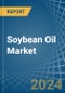 Soybean Oil - Market Analysis, Forecast, Size, Trends and Insights - Product Image